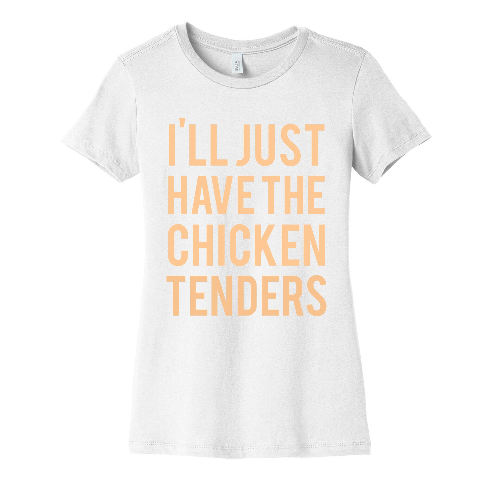 I'll Just Have The Chicken Tenders Women's Cotton Tee